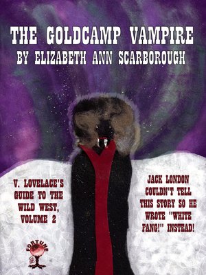 cover image of The Goldcamp Vampire or the Sanguinary Sourdough